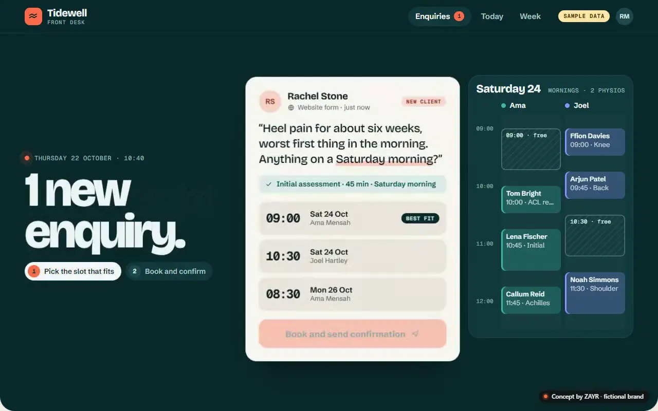 Screen recording of the Tidewell Front Desk concept on desktop: a new enquiry arrives, the 09:00 Saturday slot is picked, Book is tapped and the appointment drops into the diary, then the page scrolls to today’s list. Sample data.